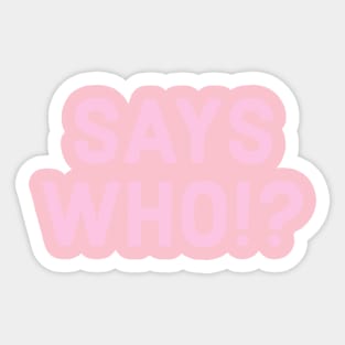 PINK SINGLE SAYS WHO!? Sticker